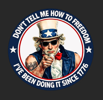 Don't Tell Me How to Freedom - Since 1776