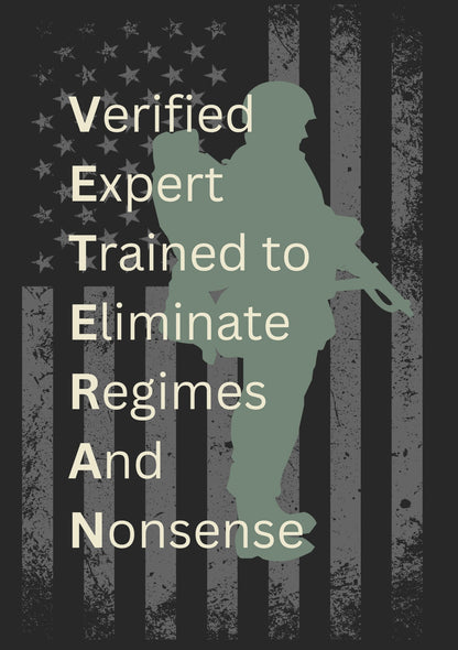V.E.T.E.R.A.N. - Verified Expert Trained to Eliminate Regimes and Nonsense